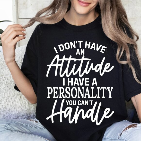 I don't have an attitude Tshirt - Picture 2 of 3